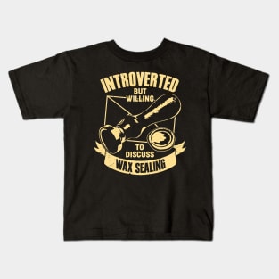 Introverted But Willing To Discuss Wax Sealing Kids T-Shirt